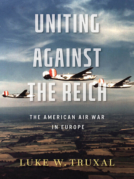 Title details for Uniting against the Reich by Luke W. Truxal - Available